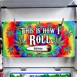 "THIS IS HOW I ROLL" Kelowna Graphic Tin License Plate