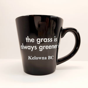 Mug "the grass is always greener in Kelowna BC"