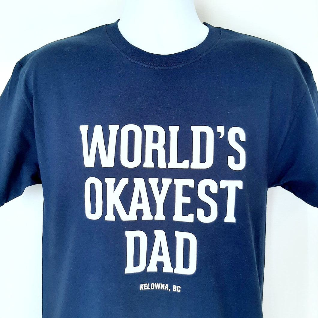 Funny Adult T-shirt WORLD'S OKAYEST DAD Kelowna BC. Navy