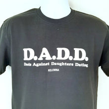 Load image into Gallery viewer, Funny Adult T-shirt DADS AGAINST DAUGHTERS DATING Kelowna BC. Black
