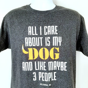 Funny Adult T-shirt ALL I CARE IS MY DOG Kelowna BC. Heather Navy